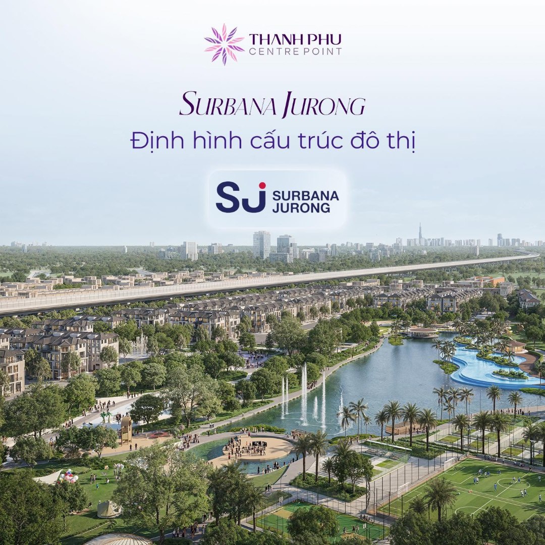 Surbana Jurong Định Hình Cấu Trúc Đô Thị Bền Vững Tại Thanh Phú Centre Point