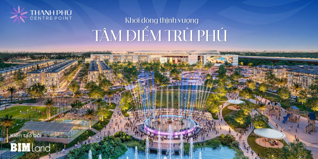 Thanh Phú Centre Point Định Hình Tâm Điểm Khu Tây